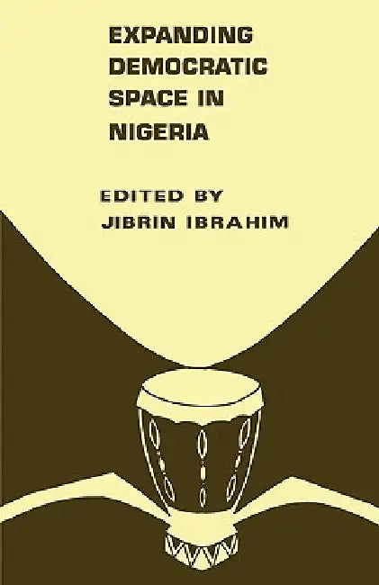 Expanding Democratic Space in Nigeria by Jibrin Ibrahim