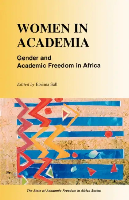 Women in Academia. Gender and Academic Freedom in Africa by Ebrima Sall