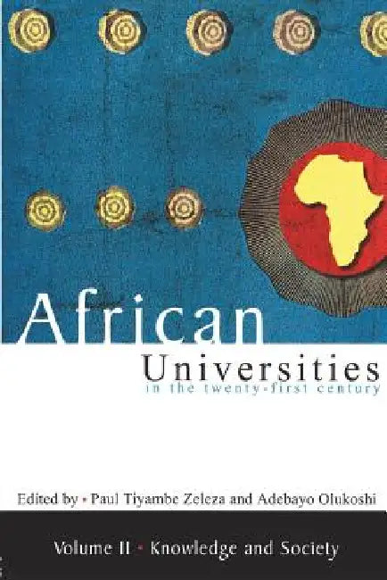 African Universities in the Twenty-First Century: Vol 2 by Paul Tiyambe Zeleza, Adebayo Olukoshi