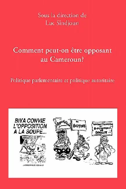 Comment Peut-On Etre Opposant by Luc Sindjoun, Codesria