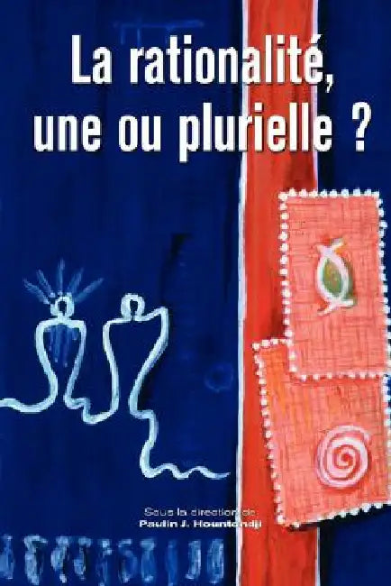La rationalite, une ou plurielle? by Paulin Hountondji