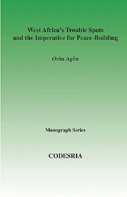West Africa's Trouble Spots and the Impe by Osita Agbu
