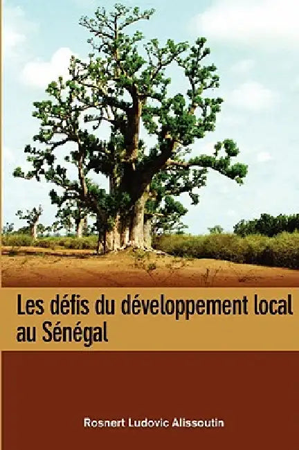 Les defis du developpement local au Senegal by Rosnert Ludovic Alissoutin