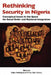 Rethinking Security in Nigeria. Conceptual Issues in the Quest for Social Order and National Integration by Dapo Adelugba, Philip Ogo Ujomu