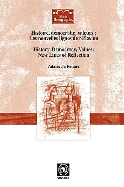 History, Democracy, Values: New Lines of Reflection by Adame Ba Konare