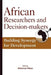 African Researchers and Decision-makers. Building Synergy for Development by Abdoulaye Ndiaye