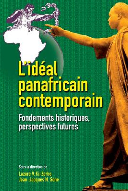 L'idéal panafricain contemporain: Fondements historiques, perspectives futures by Lazare V. Ki-Zerbo, Jean-Jacques N. Sène