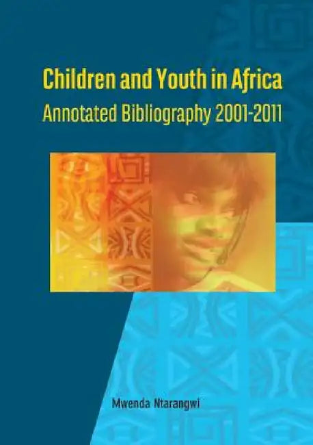 Children and Youth in Africa. Annotated Bibliography 2001-2011 by Mwenda Ntarangwi