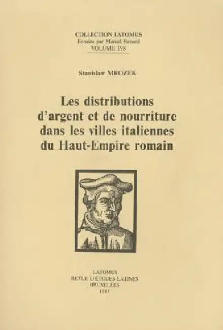 Les Distributions d'Argent Et de Nourriture Dans Les Villes Italiennes Du Haut-Empire Romain by S. Mrozek