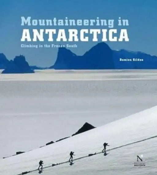 Mountaineering in Antarctica by Damien Gildea