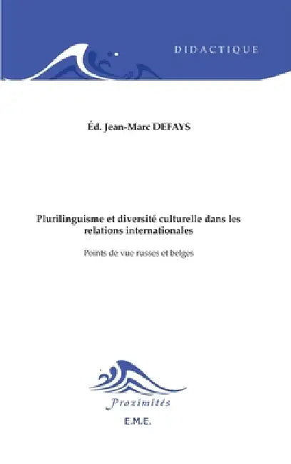 Plurilinguisme et diversité culturelle dans les relations internationales: Points de vue russes et belges by Jean-Marc Defays