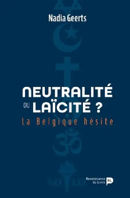 Neutralité ou laïcité ? La Belgique hésite by Nadia Geerts