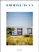 Paradise Found: Exceptional Homes in Extraordinary Places by Graham Woods, Alma Viviers, Jessica Ross
