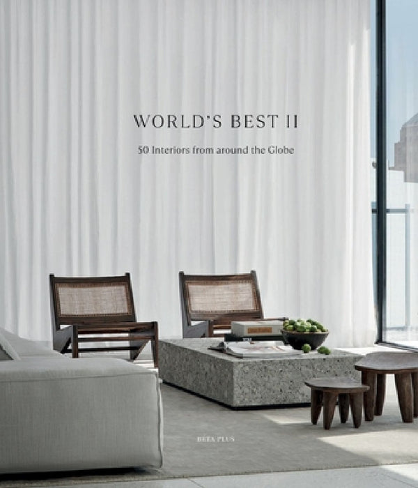 World's Best II: 50 Interiors from Around the Globe by Wim Pauwels