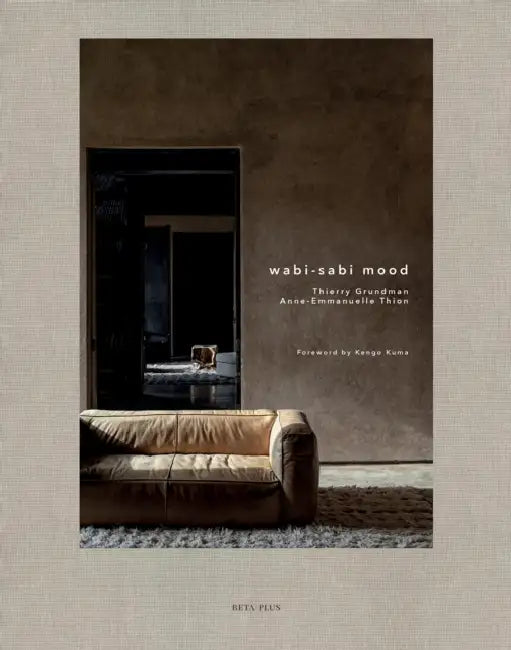 Wabi-Sabi Mood by Thierry Grundman, Anne-Emmanuelle Thion, Kengo Kuma