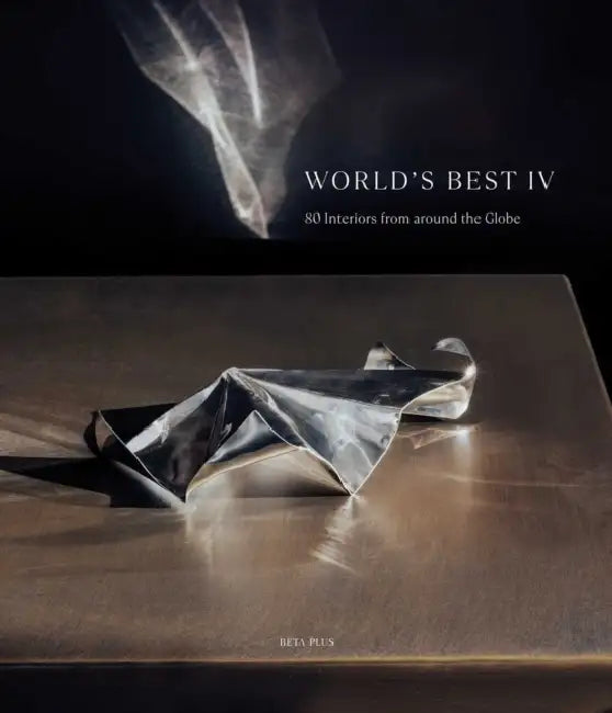World's Best IV: 80 Interiors from Around the Globe by Wim Pauwels
