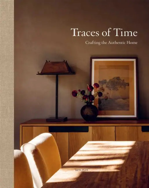 Traces of Time: Crafting the Authentic Home