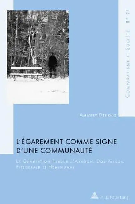 L'égarement comme signe d'une communauté: La Génération Perdue d'Aragon, Dos Passos, Fitzgerald et Hemingway by Amaury Dehoux
