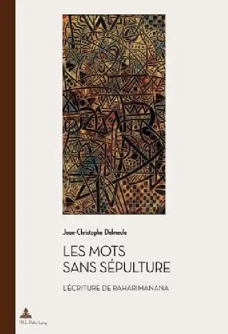 Les mots sans sépulture: L'écriture de Raharimanana by Jean-Christophe Delmeule