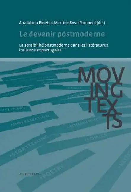 Le devenir postmoderne: La sensibilité postmoderne dans les littératures italienne et portugaise by Ana Maria Binet