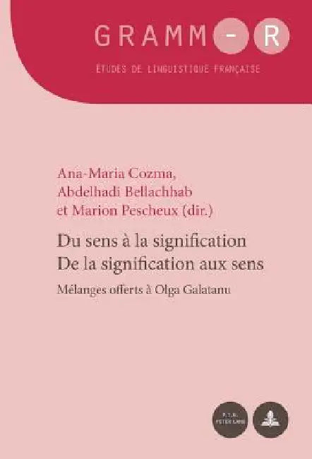 Du sens à la signification De la signification aux sens: Mélanges offerts à Olga Galatanu by Ana-Maria Cozma