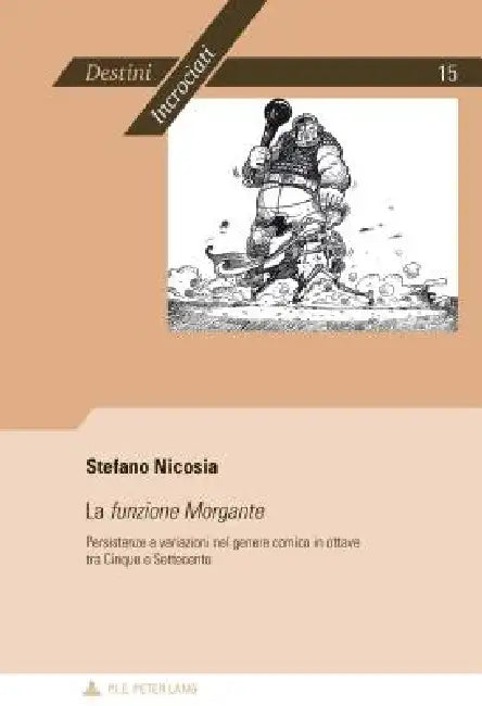 La «funzione Morgante»: Persistenze e variazioni nel genere comico in ottave tra Cinque e Settecento by Stefano Nicosia