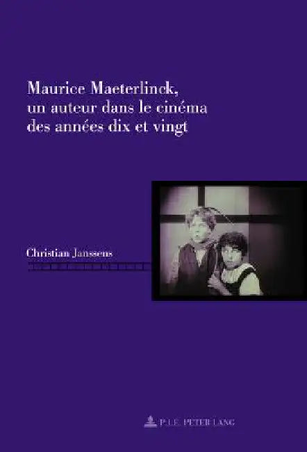 Maurice Maeterlinck, un auteur dans le cinéma des années dix et vingt by Christian Janssens