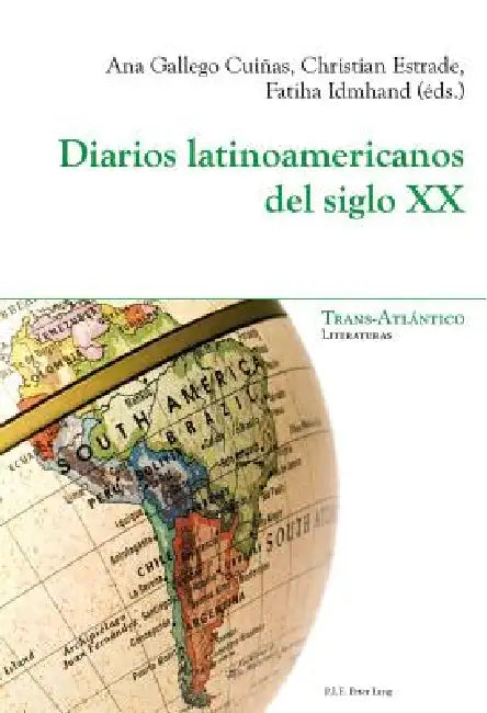 Diarios latinoamericanos del siglo XX by Ana Gallego Cuiñas