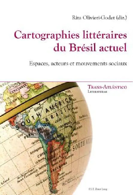 Cartographies littéraires du Brésil actuel: Espaces, acteurs et mouvements sociaux by Rita Olivieri-Godet