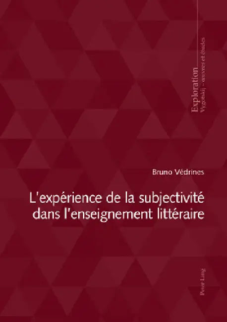 L'expérience de la subjectivité dans l'enseignement littéraire by Bruno Védrines