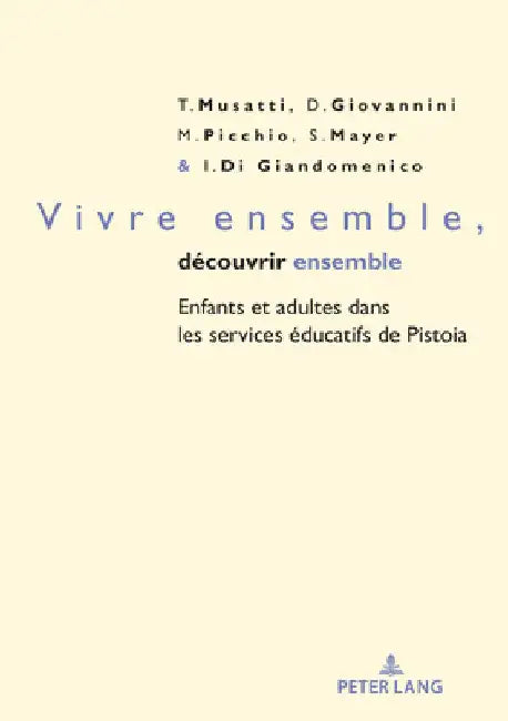 Vivre ensemble, découvrir ensemble: Enfants et adultes dans les services éducatifs de Pistoia by Tullia Musatti