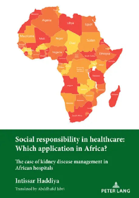 Social responsibility in healthcare: Which application in Africa?: The case of kidney disease management in African hospitals by Intissar Haddiya