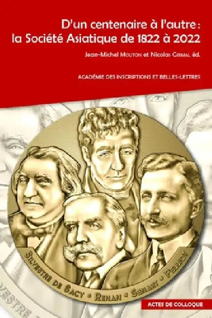 D'Un Centenaire a l'Autre: La Societe Asiatique de 1822 a 2022 Edited by J-M Mouton and N. Grimal by N. Grimal, J-M Mouton