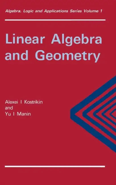 Linear Algebra and Geometry by P. K. Suetin, Alexandra I. Kostrikin, Yu I. Manin