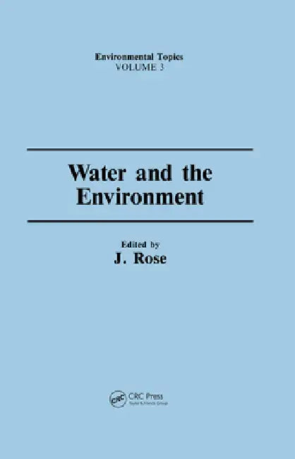 Water And The Environment by J. Rose