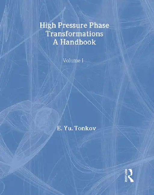 High Pressure Phase Transformations Handbook 1 by E. Yu Tonkov