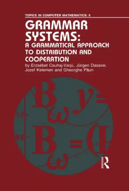 Grammar Systems: A Grammatical Approach to Distribution and Cooperation by Erzsebet Csuhaj-Varju