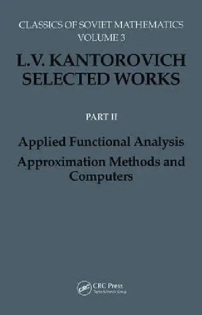 Applied Functional Analysis. Approximation Methods and Computers: Applied Functional Analysis, Approximation Methods and Computers by S. S. Kutateladze