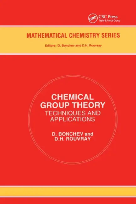 Chemical Group Theory: Techniques and Applications by D. Bonchev, D. H. Rouvray