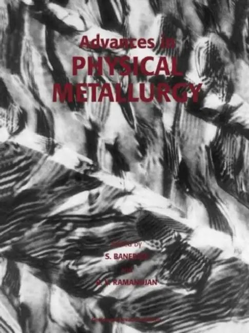 Advances in Physical Metallurgy by Anirban Banerjee