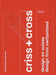 Criss & Cross: Design from Switzerland 1860-2007 by Ariana Pradal, Köbi Gantenbein