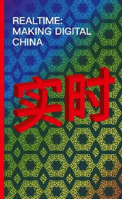 Realtime: Making Digital China by Clément Renaud