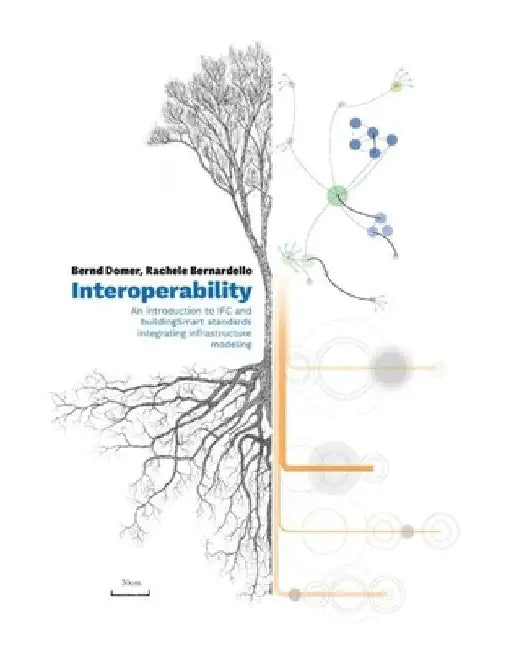 Interoperability: An Introduction to Ifc and Buildingsmart Standards, Integrating Infrastructure Modeling by Bernd Domer
