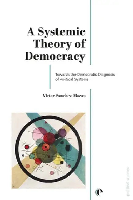 A Systemic Theory of Democracy by Victor Sanchez-Mazas