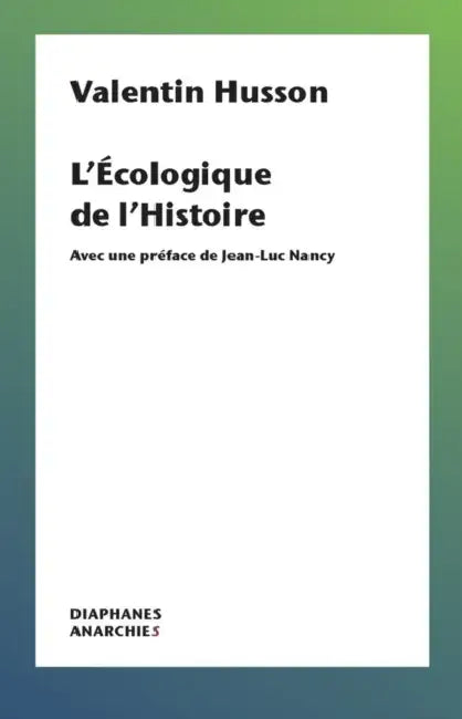 L'Écologique de l'Histoire by Valentin Husson, Jean-Luc Nancy