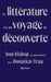 La Littérature Est Un Voyage de Découverte: Tom Bishop En Conversation Avec Donatien Grau by Tom Bishop, Donatien Grau
