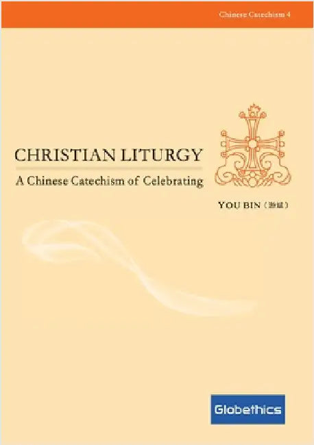 Christian liturgy: a Chinese catechism of celebrating by Bin, You