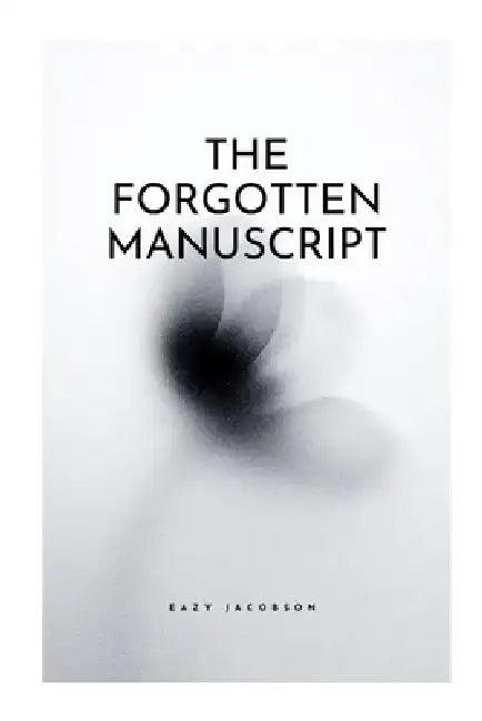The Forgotten Manuscript by Eazy Jacobson