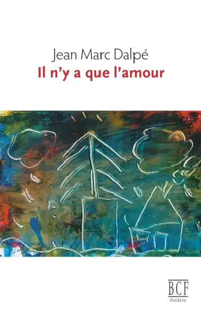 Il n'y a que l'amour by Jean Marc Dalpé