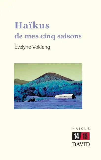 Haïkus de mes cinq saisons by Évelyne Voldeng